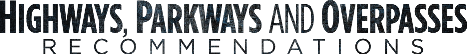 HIGHWAYS, PARKWAYS, AND OVERPASSES RECOMMENDATIONS